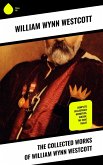 The Collected Works of William Wynn Westcott (eBook, ePUB)