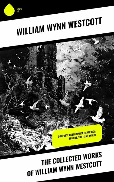 The Collected Works of William Wynn Westcott (eBook, ePUB) The Collected Works of William Wynn Westcott (eBook, ePUB)