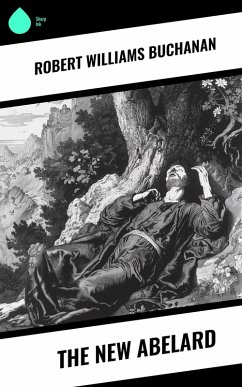 The New Abelard (eBook, ePUB) - Buchanan, Robert Williams