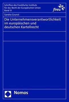 Die Unternehmensverantwortlichkeit im europäischen und deutschen Kartellrecht - Grunst, Sandra