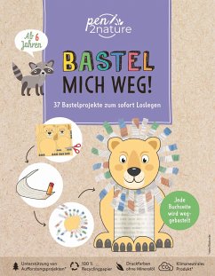 Bastel mich weg! Nachhaltiges Bastelbuch für Kinder ab 6 Jahren - Pypke, Susanne