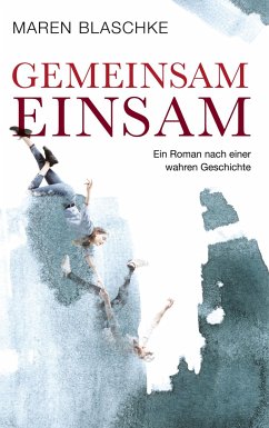 Gemeinsam einsam - Blaschke, Maren
