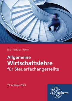 Allgemeine Wirtschaftslehre für Steuerfachangestellte - Biela, Sven;Otthofer, Brunhilde;Pothen, Wilhelm