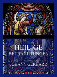 Heilige Betrachtungen - Gerhard, Johann