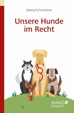 Unsere Hunde im Recht (eBook, ePUB) - Schmetterer, Christoph; Zeleny, Klaus