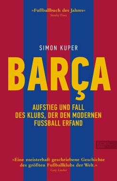 BARCA. Aufstieg und Fall des Klubs, der den modernen Fußball erfand - Kuper, Simon