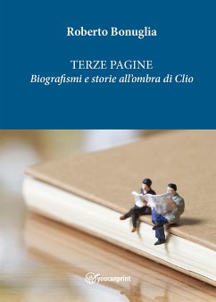 Terze Pagine. Biografismi e storie all'ombra di Clio (eBook, ePUB) - Bonuglia, Roberto