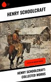 Henry Schoolcraft: Collected Works (eBook, ePUB) Henry Schoolcraft: Collected Works (eBook, ePUB)