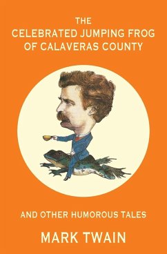 The Celebrated Jumping Frog of Calaveras County and Other Humorous Tales (Warbler Classics Annotated Edition) - Twain, Mark