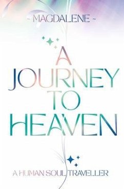 A Journey to Heaven (eBook, ePUB) - Soul Light, Magdalene