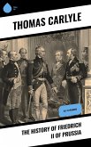 The History of Friedrich II of Prussia (eBook, ePUB) The History of Friedrich II of Prussia (eBook, ePUB)