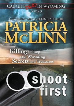 Shoot First (Caught Dead In Wyoming, Book 3) - Mclinn, Patricia