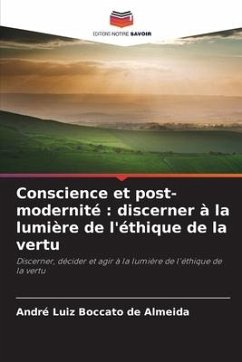 Conscience et post-modernité : discerner à la lumière de l'éthique de la vertu - Boccato de Almeida, André Luiz