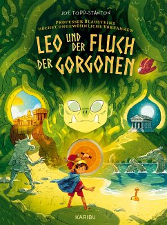 Leo und der Fluch der Gorgonen / Professor Blausteins höchst ungewöhnliche Vorfahren Bd.2 - Todd-Stanton, Joe