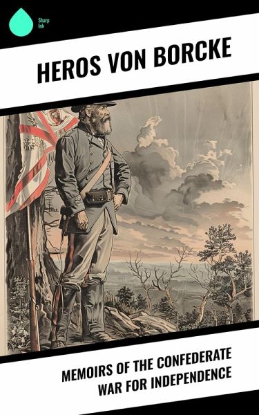 Memoirs of the Confederate War for Independence (eBook, ePUB)