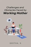 Challenges and Obstacles Faced by Working Mothers