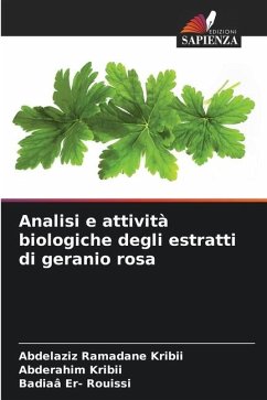 Analisi e attività biologiche degli estratti di geranio rosa - Kribii, Abdelaziz Ramadane;Kribii, Abderahim;Er- Rouissi, Badiaâ