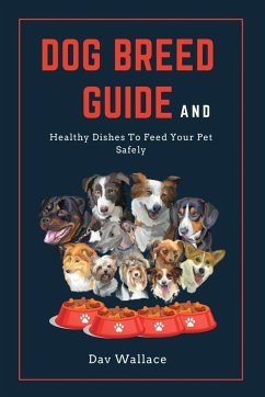 Dog Breed Guide and Healthy Dishes to Feed Your Pet Safely - Wallace, Dav