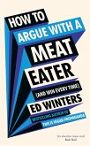 How to Argue With a Meat Eater (And Win Every Time) (eBook, ePUB)