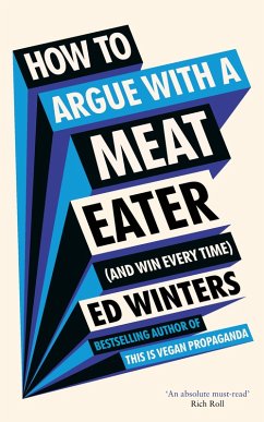 How to Argue With a Meat Eater (And Win Every Time) (eBook, ePUB) - Winters, Ed