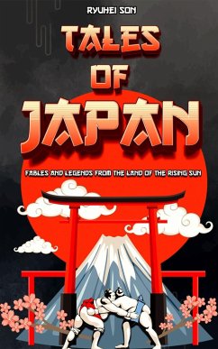 Tales of Japan: Fables and Legends from the Land of the Rising Sun (eBook, ePUB) - Son, Ryuhei