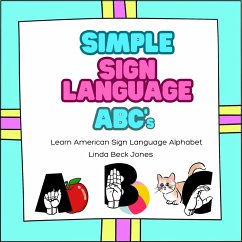 Simple Sign Language ABC's: Learn American Sign Language Alphabet (eBook, ePUB) - Jones, Linda Beck