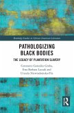 Pathologizing Black Bodies (eBook, ePUB)