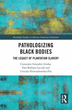 Pathologizing Black Bodies (eBook, ePUB) - González Groba, Constante; Luczak, Ewa Barbara; Niewiadomska-Flis, Urszula