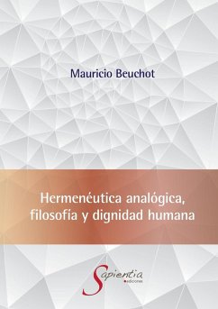 Hermenéutica analógica, filosofía y dignidad humana - Beuchot Puente, Mauricio Hardie