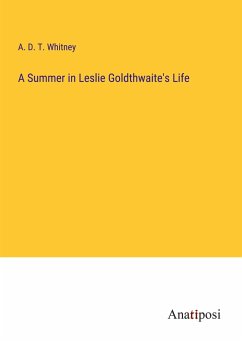 A Summer in Leslie Goldthwaite's Life - Whitney, A. D. T.