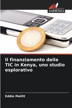 Il finanziamento delle TIC in Kenya, uno studio esplorativo - Malitt, Eddie