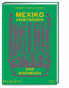 Mexiko vegetarisch - Das Kochbuch - Carrillo Arronte, Margarita