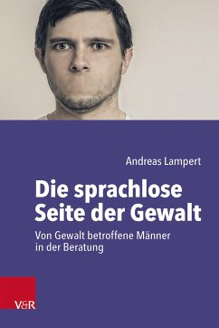 Die sprachlose Seite der Gewalt - Lampert, Andreas