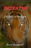 Betrayed The Eyes of the Tiger (eBook, ePUB) Betrayed The Eyes of the Tiger (eBook, ePUB)