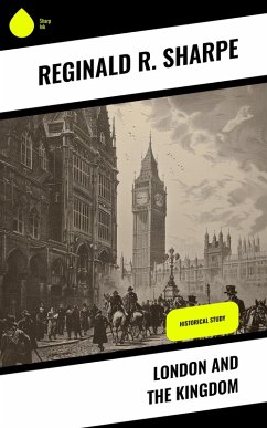 London and the Kingdom (eBook, ePUB) - Sharpe, Reginald R.
