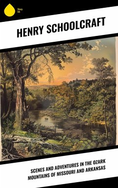 Cover Scenes and Adventures in the Ozark Mountains of Missouri and Arkansas (eBook, ePUB)