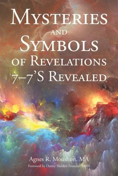 Mysteries and Symbols of Revelations 7-7'S Revealed - Moushon Ma, Agnes R.