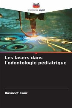 Les lasers dans l'odontologie pédiatrique - Kour, Ravneet