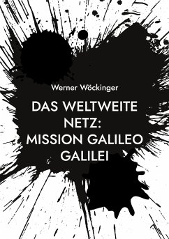Das weltweite Netz: Mission Galileo Galilei - Wöckinger, Werner
