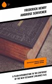 A Plain Introduction to the Criticism of the New Testament (Volumes 1&2) (eBook, ePUB)