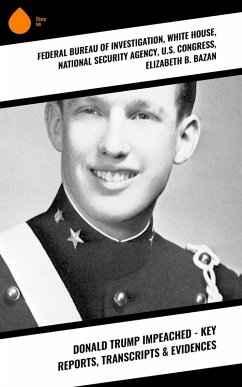 Cover Donald Trump Impeached - Key Reports, Transcripts & Evidences (eBook, ePUB)