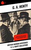 British Murder Mysteries - G. A. Henty Collection (eBook, ePUB)