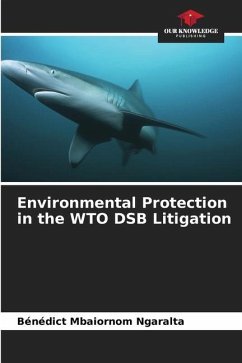 Environmental Protection in the WTO DSB Litigation - Mbaiornom Ngaralta, Bénédict