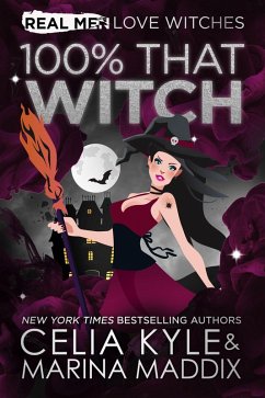 100% That Witch (Real Men Love Witches) (eBook, ePUB) - Kyle, Celia; Maddix, Marina