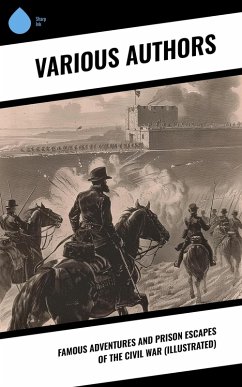 Cover Famous Adventures and Prison Escapes of the Civil War (Illustrated) (eBook, ePUB)