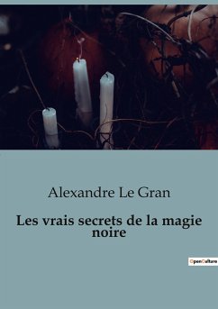 Les vrais secrets de la magie noire - Le Gran, Alexandre