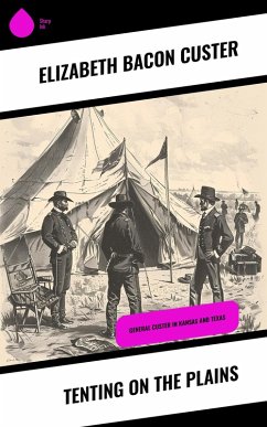 Tenting on the Plains (eBook, ePUB) - Custer, Elizabeth Bacon