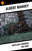 Artillery Through the Ages (eBook, ePUB)