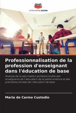 Professionnalisation de la profession d'enseignant dans l'éducation de base - Custodio, Maria do Carmo