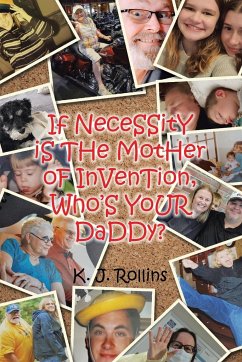 If NeceSSitY iS THe MotHer oF InVenTion, Who'S YoUR DaDDy? - Rollins, K. J.